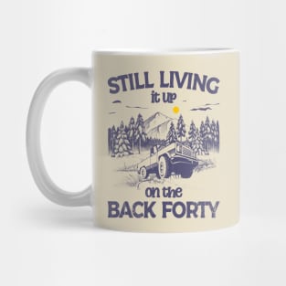 Still Living it up on the Back Forty Mug